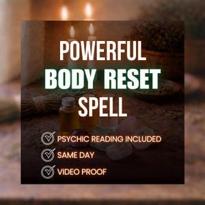 Op de afbeelding: Een afbeelding met de tekst "POWERFUL BODY RESET SPELL" in wit en groen. De afbeelding bevat ook de tekst "PSYCHIC READING INCLUDED", "SAME DAY" en "VIDEO PROOF". Kaarsen, flesjes en kristallen zijn zichtbaar op de achtergrond.