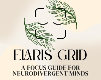 May include: A graphic design with the text "EIARIS GRID" and "A FOCUS GUIDE FOR NEURODIVERGENT MINDS". The design includes a square shape with curved corners and two green leaf sprigs.