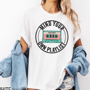 Mind Your Own Playlist Shirt | Retro Cassette Tape Tee | Funny 80s 90s Music T-Shirt | Vintage Mixtape Graphic Comfort Colors Unisex