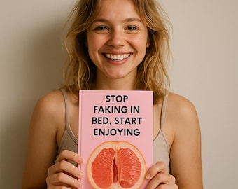 Stop Faking in Bed, Start Enjoying! Intimacy manual LIMITED OFFER