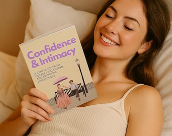 Confidence & Intimacy: A Gentle Guide to Better Connection and Bedroom Confidence