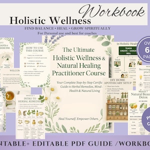 May include: A set of printable and editable PDF guides and workbooks on holistic wellness and natural healing. The main guide is titled "The Ultimate Holistic Wellness & Natural Healing Practitioner Course". The guides cover herbal remedies, mind-health, and natural living.