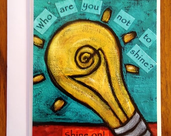 Who are you not to shine? ,  blank greeting card