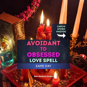 May include: A mystical scene with lit red candles, a vintage book, and a small glass bottle. The image includes text that reads "AVOIDANT TO OBSESSED LOVE SPELL SAME DAY" and "Keri Medium Studio."