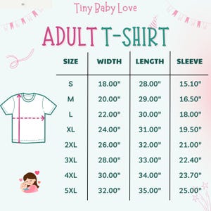 May include: A size chart for an adult t-shirt titled Tiny Baby Love. The chart lists sizes S through 5XL with corresponding width, length, and sleeve measurements in inches. A line drawing of a t-shirt shows how to measure width and length.