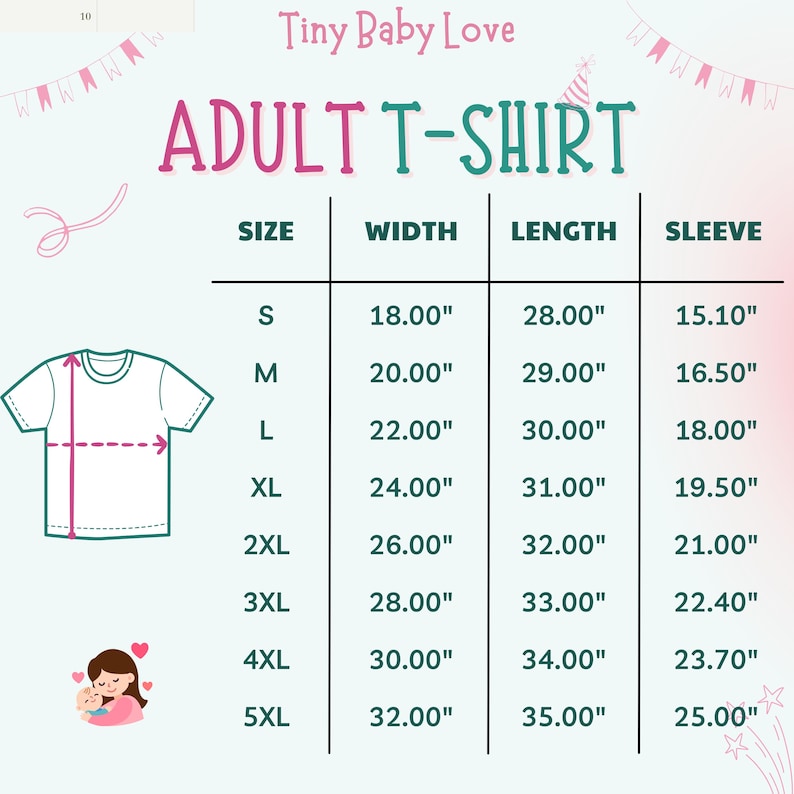 May include: A size chart for an adult t-shirt titled Tiny Baby Love. The chart lists sizes S through 5XL with corresponding width, length, and sleeve measurements in inches. A line drawing of a t-shirt shows how to measure width and length.