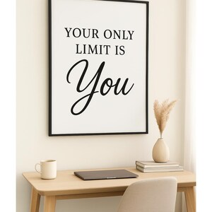 Your Only Limit Is You, Motivational Wall Art Printable | Minimalist Quote Print for Office, Bedroom, or Hallway | Black & White Decor