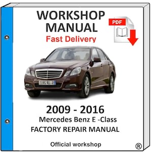 Mercedes Benz E Class W212 2009 2010 2011 2012 2013 2014 2015 2016 Workshop Service Repair Manual Download