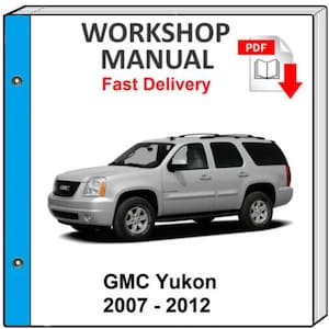 GMC YUKON 2007 2008 2009 2010 2011 2012 Service Repair Workshop Manual