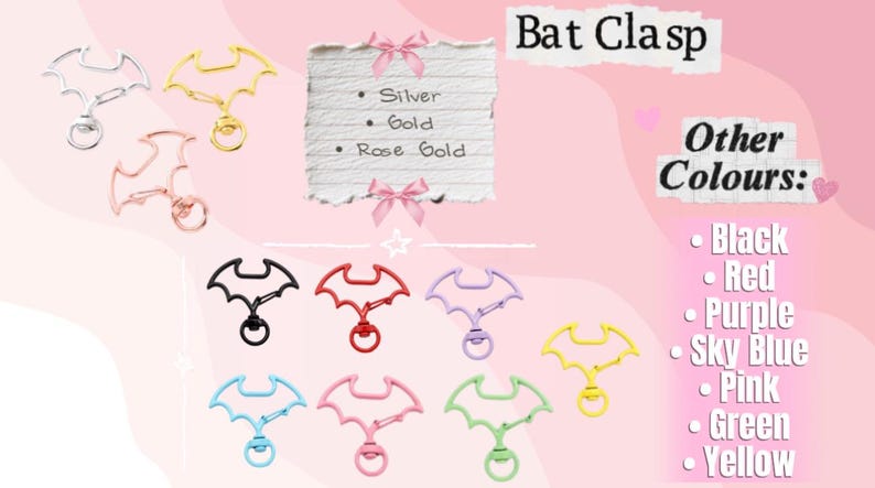 May include: A variety of bat-shaped clasps in multiple colors, including silver, gold, rose gold, black, red, purple, sky blue, pink, green, and yellow. The image includes text that says "Bat Clasp" and lists available colors.