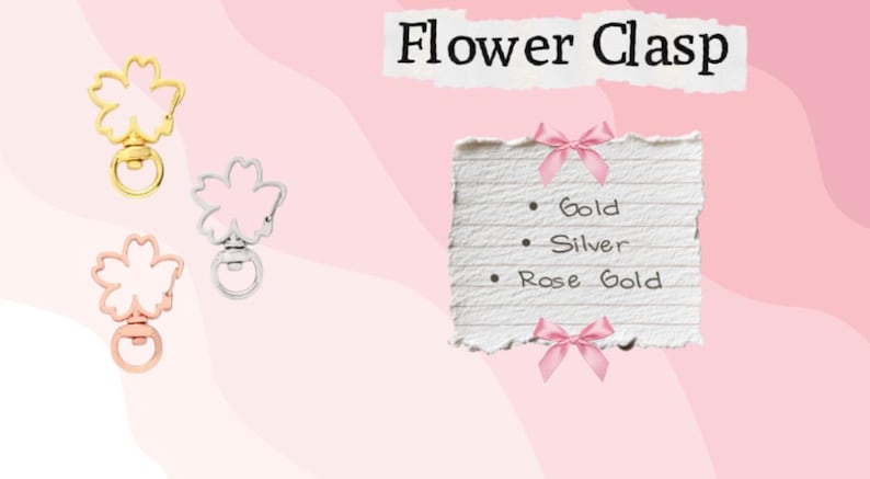 May include: Flower clasps in gold, silver, and rose gold. The clasps are shaped like flowers and have a swivel ring. The image also includes a list of the clasp colors: gold, silver, and rose gold.