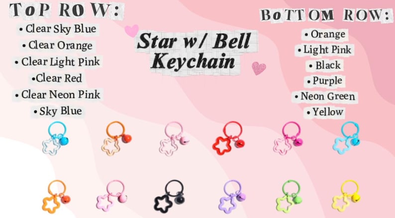 May include: A collection of star-shaped keychains with bells in various colors, including clear sky blue, orange, light pink, red, neon pink, sky blue, orange, light pink, black, purple, neon green, and yellow. The text "Star w/ Bell Keychain" is displayed.