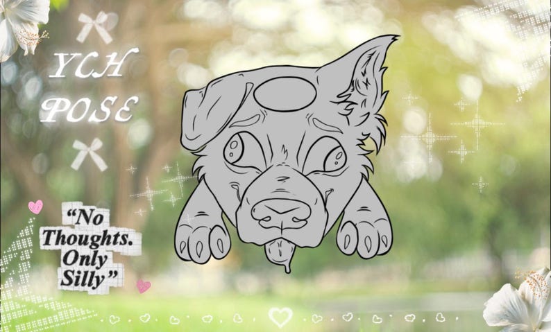 May include: A grayscale cartoon dog illustration with the text "YCH POSE" and "No Thoughts. Only Silly." The dog has a goofy expression with its tongue hanging out. The background is a blurred green and yellow.