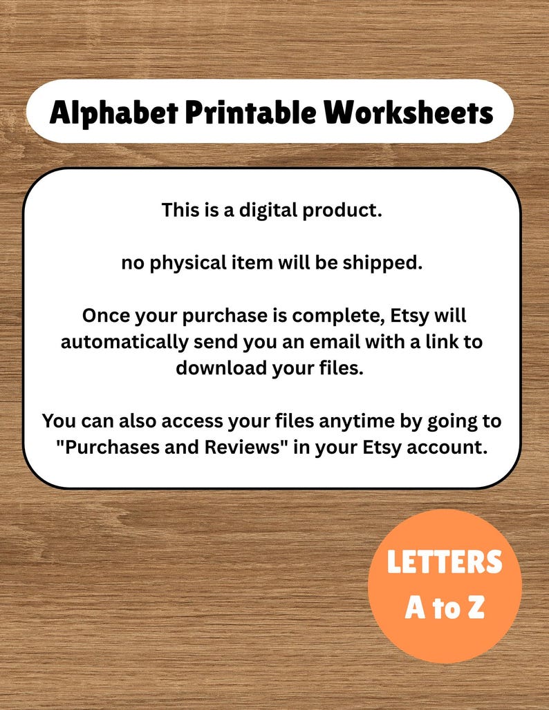 May include: Digital alphabet printable worksheets. The image features text that reads "Alphabet Printable Worksheets", "This is a digital product", and "LETTERS A to Z". The background is a wood grain texture.