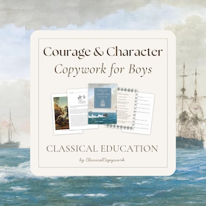 May include: A set of educational materials titled Courage & Character Copywork for Boys, featuring a central booklet with a blue cover, several printed pages with text and illustrations, and the text Classical Education by ClassicalCopywork.