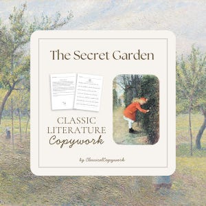May include: A digital document titled The Secret Garden Classic Literature Copywork by ClassicalCopywork featuring two pages of printed text and an illustration of a person in a red coat standing by a vine-covered wall in a garden.