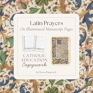 May include: A digital graphic featuring the text Latin Prayers On Illuminated Manuscript Pages, CATHOLIC EDUCATION Copywork, and by ClassicalCopywork. It displays two black and white lined worksheets and one color image of an illuminated manuscript.