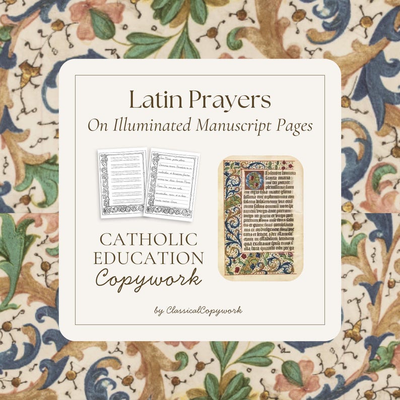 May include: A digital graphic featuring the text Latin Prayers On Illuminated Manuscript Pages, CATHOLIC EDUCATION Copywork, and by ClassicalCopywork. It displays two black and white lined worksheets and one color image of an illuminated manuscript.
