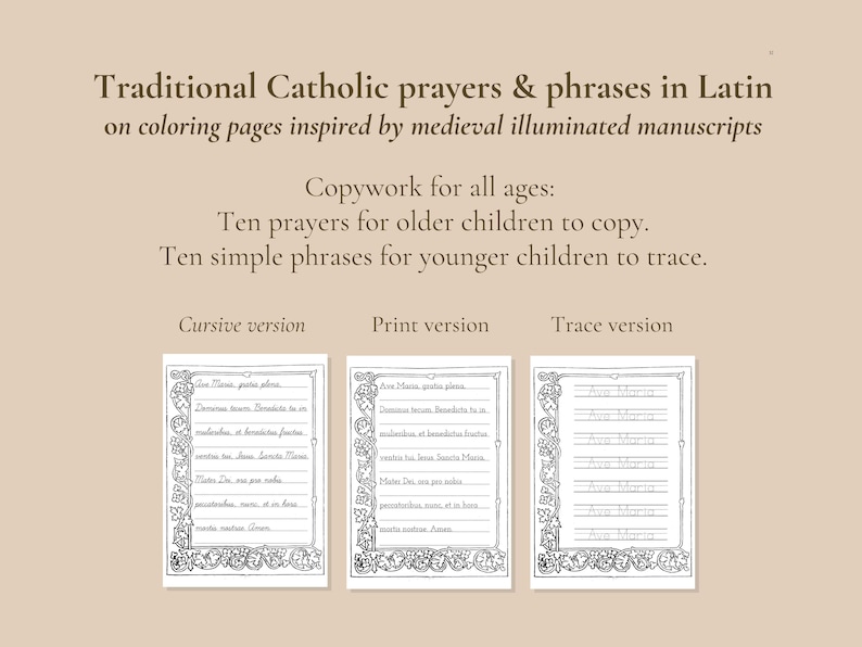 May include: A set of coloring pages featuring traditional Catholic prayers and phrases in Latin, inspired by medieval illuminated manuscripts. The text includes cursive, print, and trace versions for copywork, with decorative floral borders.