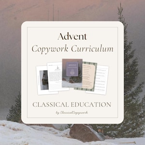 May include: An Advent Copywork Curriculum educational set featuring multiple printed pages with text and illustrations. The central cover displays the title Advent Copywork Curriculum with a winter landscape. The text Classical Education by ClassicalCopywork is printed at the bottom.