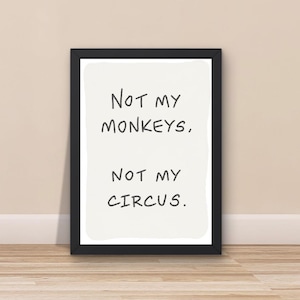 Impresión con frase sarcástica divertida: &quot;No son mis monos&quot;, decoración para el hogar y la oficina (descarga digital, tamaño A4)