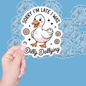 Naklejka Dilly Dallying Goose, Przepraszam za spóźnienie, byłem Dilly Dallying, Modna, słodka naklejka z gęsią, Zabawna, głupia naklejka z gęsią, Wodoodporna.