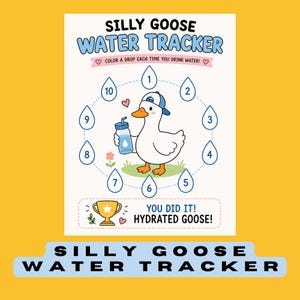 Könnte beinhalten: Ein weißer Wasser-Tracker-Bogen aus Papier mit der Aufschrift SILLY GOOSE WATER TRACKER, der eine gezeichnete Gans mit blauer Kappe und Wasserflasche zeigt. Das Design enthält zehn nummerierte Wassertropfen zum Ausmalen sowie ein Pokalsymbol.