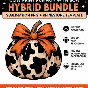 May include: A digital graphic of a pumpkin with a black and white cow print pattern and a large orange bow on top. Text includes COW PRINT PUMPKIN WITH BOW HYBRID BUNDLE, SUBLIMATION PNG + RHINESTONE TEMPLATE, INSTANT DOWNLOAD, 300 DPI, PNG FILE, and RHINESTONE TEMPLATE SS10.