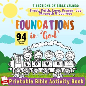 May include: A colorful illustration for a printable Bible activity book. The image features a train with children and the word "LOVE" on the train cars. Text includes "Foundations in God" and "94 Printable Pages."