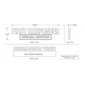 May include: A technical drawing of a First Responder Special Edition emblem. The front view shows the text with dimensions of 5.00 inches wide by 1.50 inches high. The side view shows a thickness of 0.16 inches. The rear view shows auto grade adhesive.