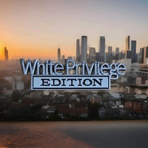 May include: A chrome emblem displaying the text "White Privilege EDITION" set against a cityscape at sunset. The text is in a bold font, and the background features a body of water and buildings, creating a striking contrast.
