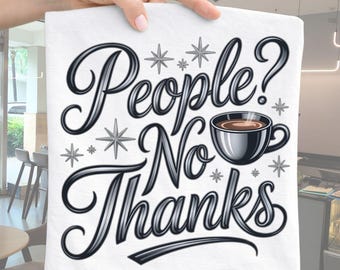Funny Coffee PNG, People No Thanks Introvert Humor Clipart (Digital Download)