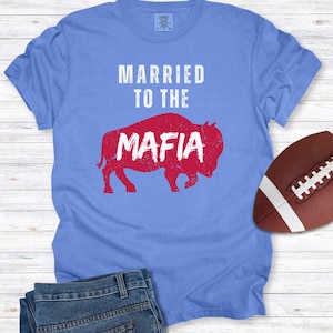 Married to the Mafia Tee: Distressed Buffalo Football Fan Shirt