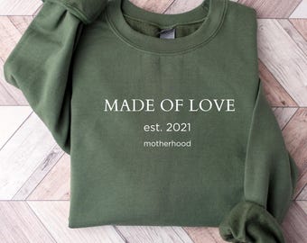 Made of Love Est. Sweatshirt - Mother's Day Gift - Mom Est. Sweatshirt - Personalized Mom Sweater - Motherhood Est. Shirt
