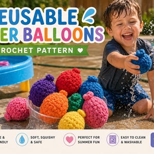 May include: A child plays with colorful, reusable crochet water balloons. The image features a variety of vibrant colors, including pink, red, orange, yellow, green, purple, and blue. Text reads "Reusable Water Balloons Crochet Pattern".