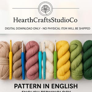 May include: An image featuring colorful yarn skeins and crochet hooks. The yarn is in shades of beige, pink, white, yellow, green, and dark green. The crochet hooks have yellow, blue, turquoise, and green handles. Text reads "HearthCraftsStudioCo" and "PATTERN IN ENGLISH ENGLISH TERMINOLOGY."