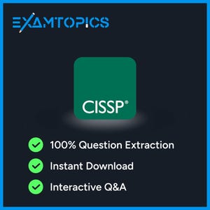 May include: Dark blue graphic with the text "ExamTopics" in blue. A green square with the text "CISSP" in white is in the center. Below are three green checkmarks with the text "100% Question Extraction", "Instant Download", and "Interactive Q&A".
