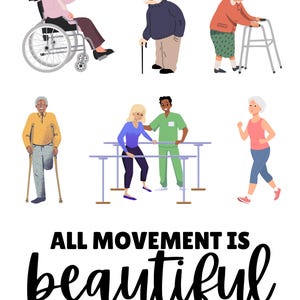 Puede incluir: Ilustraci&oacute;n que muestra a personas mayores utilizando ayudas para la movilidad, como una silla de ruedas, un bast&oacute;n y un andador. La imagen tambi&eacute;n representa fisioterapia con barras paralelas. El texto en la parte inferior dice "ALL MOVEMENT IS beautiful."