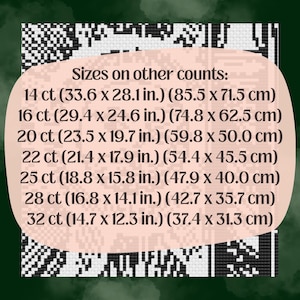 May include: A digital cross-stitch pattern chart with a black and white design. The image includes a list of sizes on other counts, with measurements in inches and centimeters, such as 14 ct (33.6 x 28.1 in.) (85.5 x 71.5 cm).