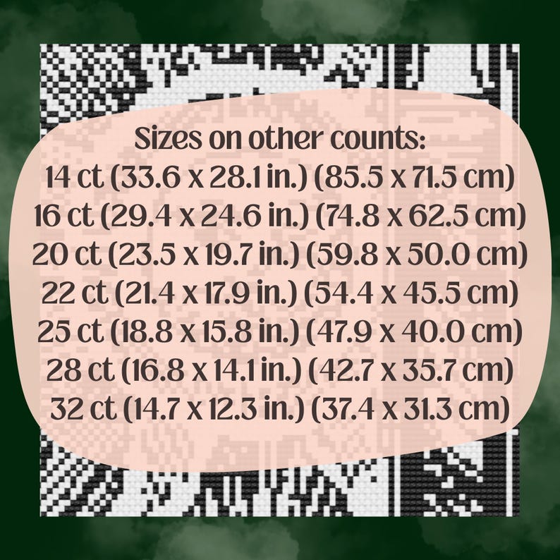 May include: A digital cross-stitch pattern chart with a black and white design. The image includes a list of sizes on other counts, with measurements in inches and centimeters, such as 14 ct (33.6 x 28.1 in.) (85.5 x 71.5 cm).