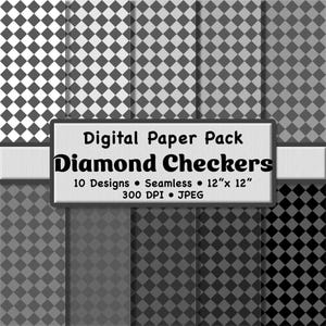May include: A digital paper pack featuring ten seamless diamond checker designs in shades of gray and black. The pack includes 12" x 12" (30.48 cm x 30.48 cm) patterns with 300 DPI resolution in JPEG format. The text "Digital Paper Pack Diamond Checkers" is displayed.