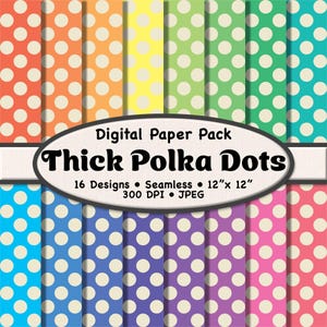 May include: A digital paper pack featuring a variety of colorful backgrounds with large white polka dots. The pack includes 16 designs, seamless patterns, and is 12" x 12" in size. The text on the image reads "Thick Polka Dots".