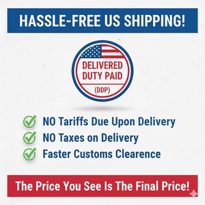 May include: A graphic with the text "HASSLE-FREE US SHIPPING!" and a circular emblem with the text "DELIVERED DUTY PAID (DDP)". Below are green checkmarks with the text "NO Tariffs Due Upon Delivery", "NO Taxes on Delivery", and "Faster Customs Clearance".