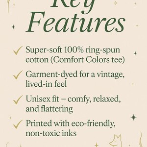 May include: A cream-colored graphic with the words "Key Features" in dark green. The text highlights the qualities of a tee shirt: super-soft ring-spun cotton, garment-dyed for a vintage feel, unisex fit, and printed with eco-friendly inks.