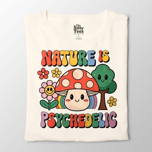 Nature Is Psychedelic Shirt, Cute Mushroom Trippy Tee, Rainbow Hippie Aesthetic T-Shirt, Kawaii Retro Naturecore Graphic Tee