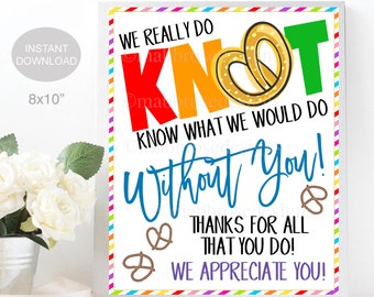 Pretzel Appreciation Sign, Teacher Staff Employee School Appreciation Week Thank You Decor, Do Knot Know What We'd Do Without You, PRINTABLE