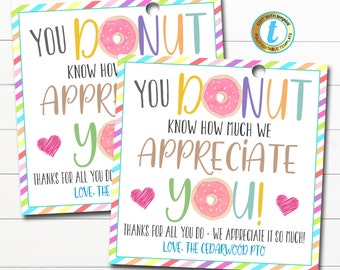 May include: Two printable gift tags with a donut design. The text on the tags reads "You Donut Know How Much We Appreciate You!" and "You Donut Know How Much We Appreciate You!" with a heart and donut graphic.