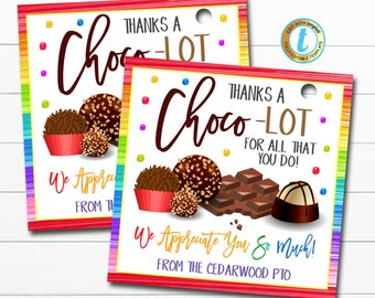 May include: Two colorful thank you tags with a chocolate theme. The tags feature a rainbow border and the text "Thanks a Choco-Lot" and "We Appreciate You So Much! From the Cedarwood PTO".