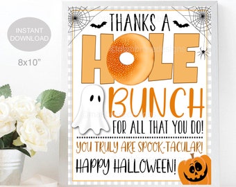 May include: A printable 8x10 inch sign with a Halloween theme. The sign says "Thanks a Hole Bunch for all that you do! You truly are Spook-tacular! Happy Halloween!" with a ghost, a donut, and a pumpkin.