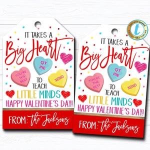 May include: Two printable Valentine's Day gift tags with a red heart and the text "It takes a big heart to teach little minds. Happy Valentine's Day!"  The tags feature a candy heart design with the text "You're the best", "QT Pie", and "XOXO". The tags also include the text "From: The Jacksons".